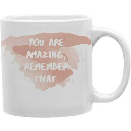 

Imaginarium Goods CMG11-IGC-URAMAZING You Are Amazing Remember That 11 oz Ceramic Coffee Mug
