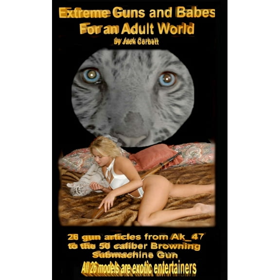Extreme Guns and Babes For an Adult World (Hardcover)