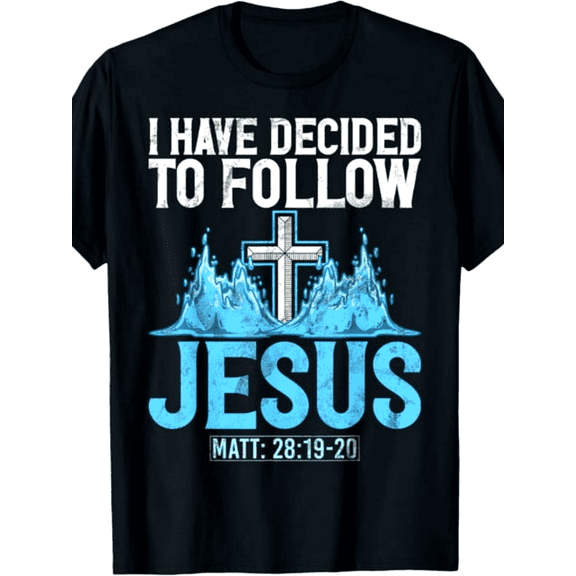 Christian Baptism T-Shirt, I Have Decided to Follow Jesus Graphic Tee, Matthew 28:19-20 Bible Verse Crew Neck Short Sleeve Faith Shirt for Men & Women