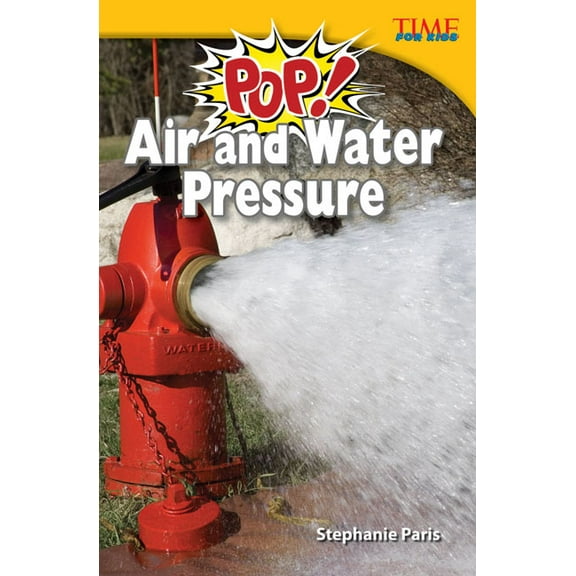 Time for Kids(r) Informational Text Pop! Air and Water Pressure, (Paperback)