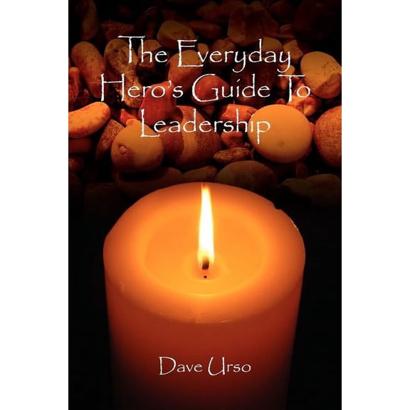 The Everyday Hero's Guide To Leadership (Paperback)