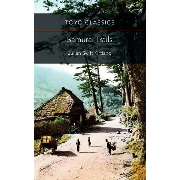 Toyo Classics Samurai Trails: Wanderings on the Japanese High Road, (Paperback)