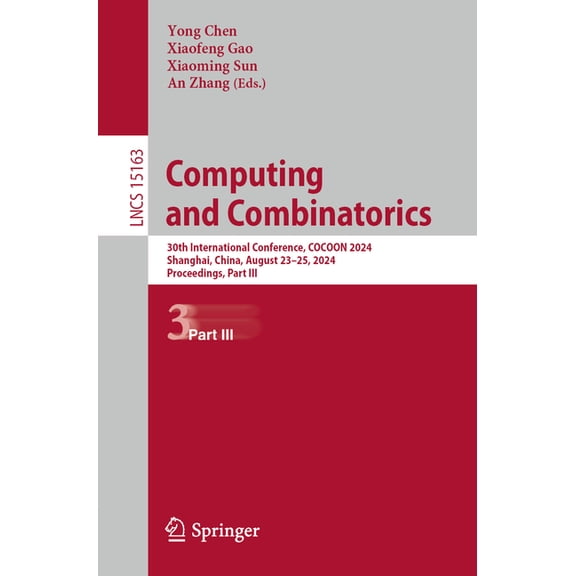 Lecture Notes in Computer Science Computing and Combinatorics: 30th International Conference, Cocoon 2024, Shanghai, China, August 23-25, 2024, Proceeding, Book 15163, (Paperback)