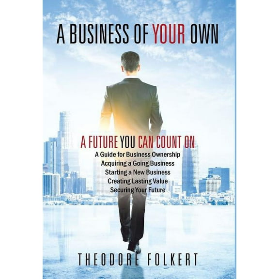 A Business of Your Own: A Future You Can Count On, (Hardcover)
