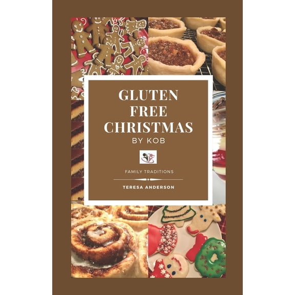Gluten Free Christmas by KOB: Family Traditions, (Paperback)