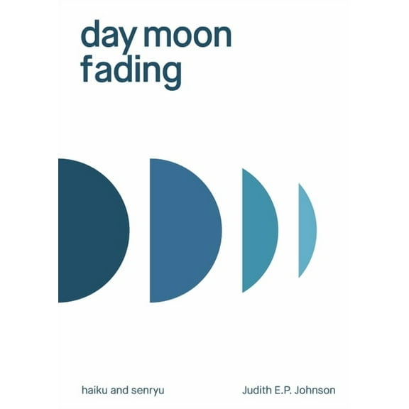 day moon fading: haiku and senryu, (Paperback)