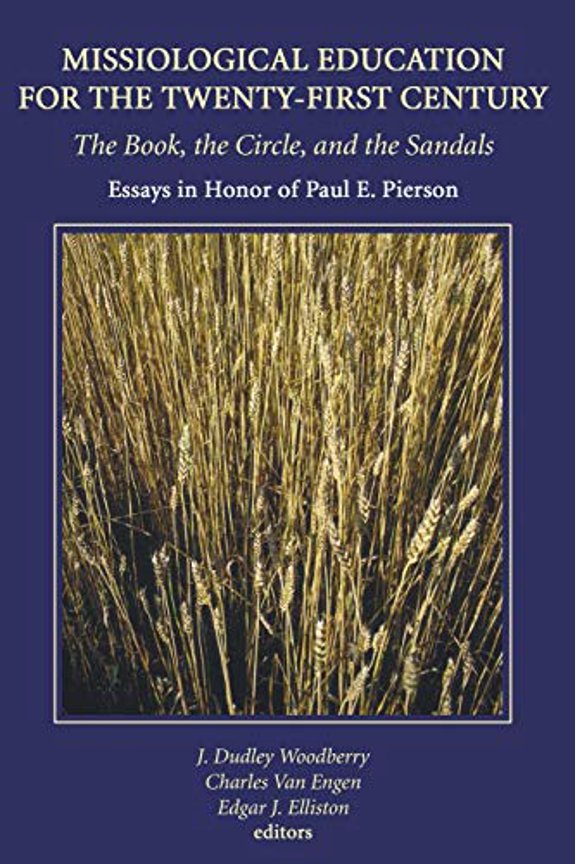 Pre-Owned Missiological Education for the Twenty-First Century: The Book, the Circle, and the Sandals: Essays in Honor of Paul E. Pierson (American Society of Missiology), 9781597522366, 1597522368, Paperback,