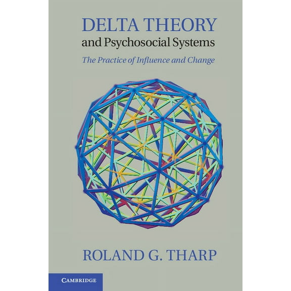 Delta Theory and Psychosocial Systems: The Practice of Influence and Change, (Hardcover)