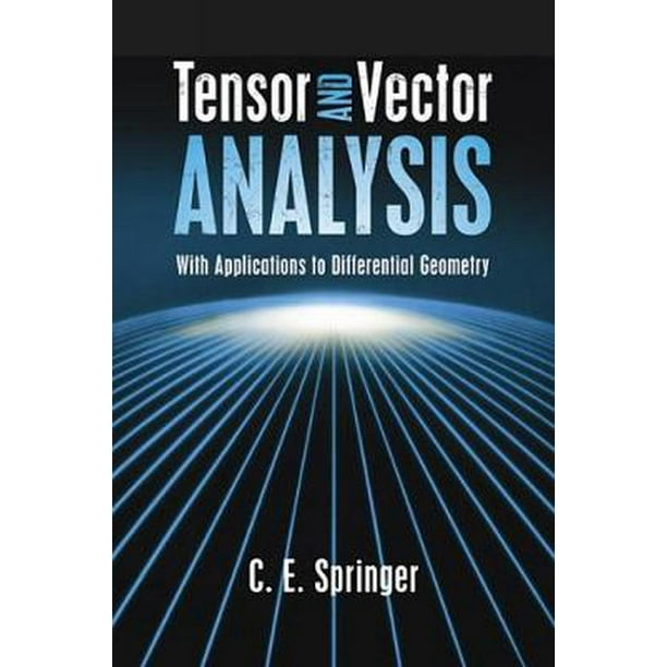Tensor and Vector Analysis With Applications to Differential Geometry