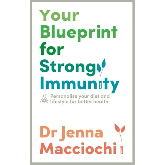 Your Blueprint for Strong Immunity : Personalise your diet and lifestyle for better health (Paperback)