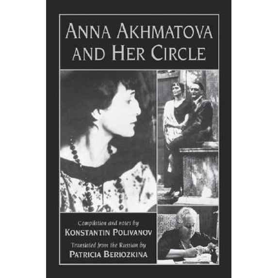 Pre-Owned Anna Akhmatova and Her Circle (Paperback) 1557283095 9781557283092