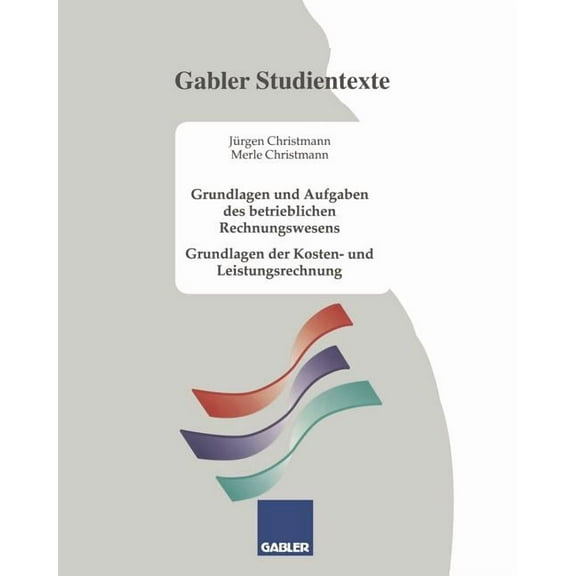 Grundlagen Und Aufgaben Des Betrieblichen Rechnungswesens: Grundlagen Der Kosten- Und Leistungsrechnung, (Paperback)