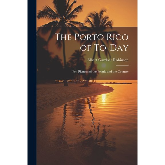 The Porto Rico of To-Day (Paperback)