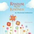 thumbnail image 2 of Pre-Owned Random Acts of Kindness: An Illustrated Celebration (Treat People with Kindness, for Fans of Chicken Soup for the Soul) (Paperback) 1573244848 9781573244848, 2 of 2