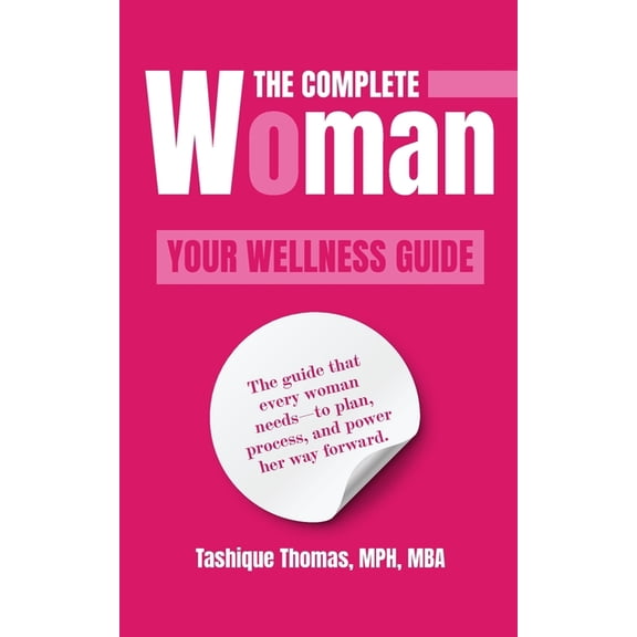 The Complete Woman: Your Wellness Guide, (Paperback)