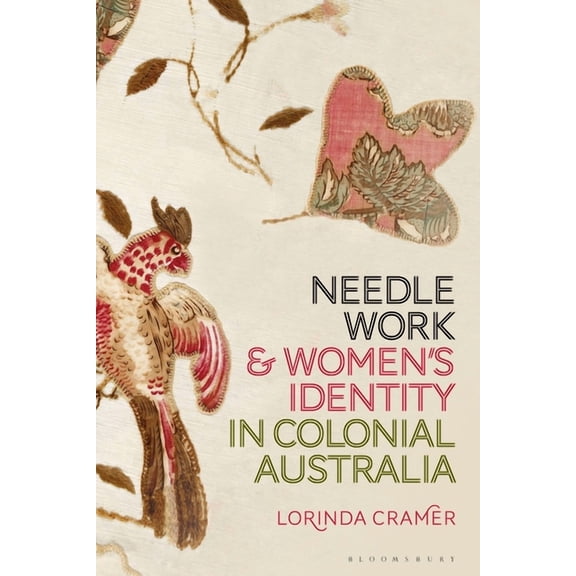 Needlework and Women's Identity in Colonial Australia, (Paperback)