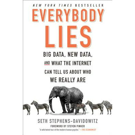 Everybody Lies : Big Data, New Data, and What the Internet Can Tell Us about Who We Really (Best Courses For Big Data)