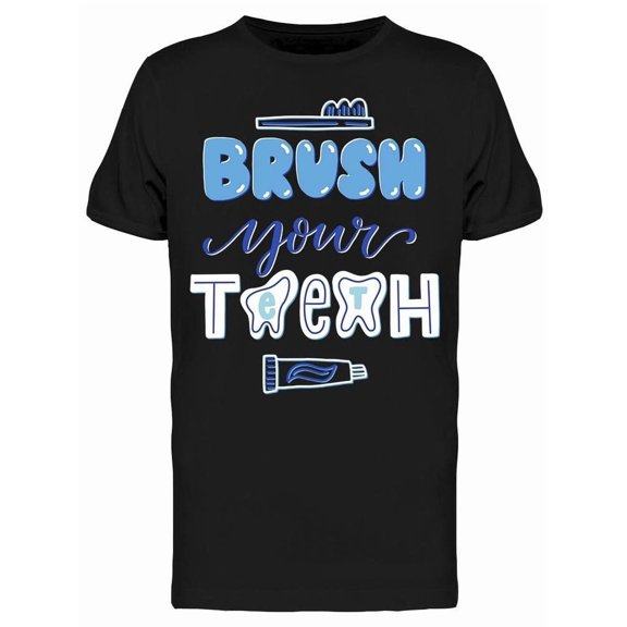 Don't Forget To Brush Your Teeth Tee Men's -Image by Shutterstock