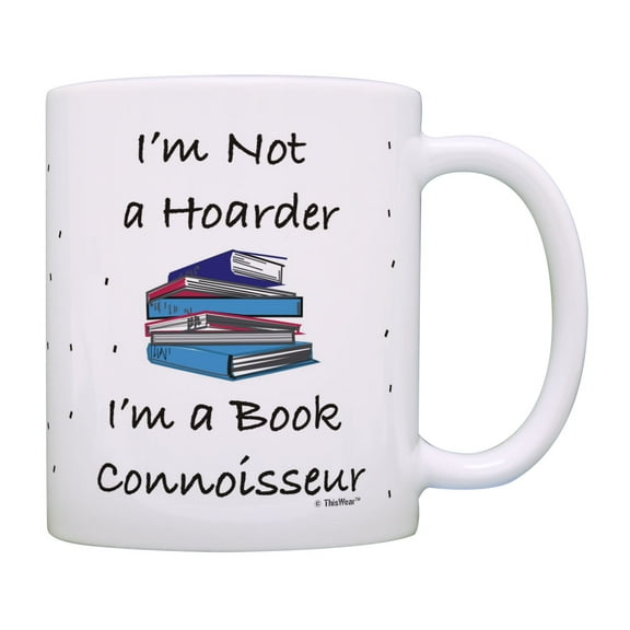 ThisWear Reading Mug I'm Not A Hoarder I'm A Book Connoisseur Reading Coffee Cup Coffee Mug