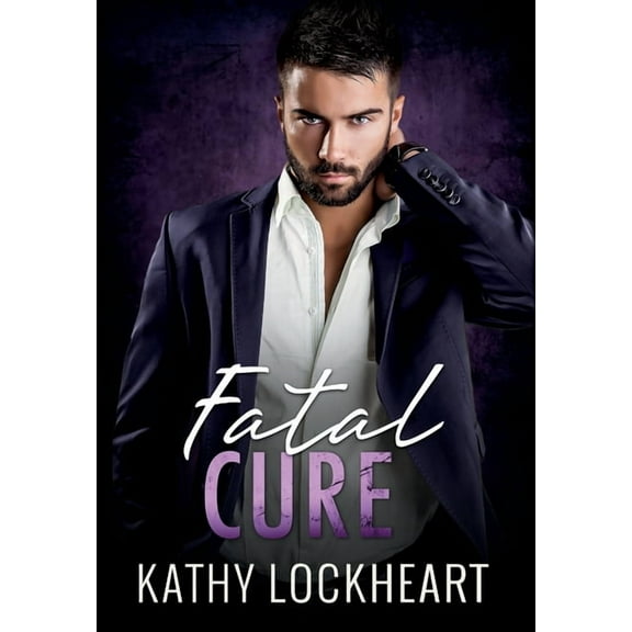 Fatal Cure: A Suspenseful Standalone Romance, (Hardcover)