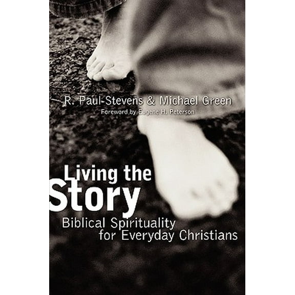 Living the Story: Biblical Spirituality for Everyday Christians (Paperback)