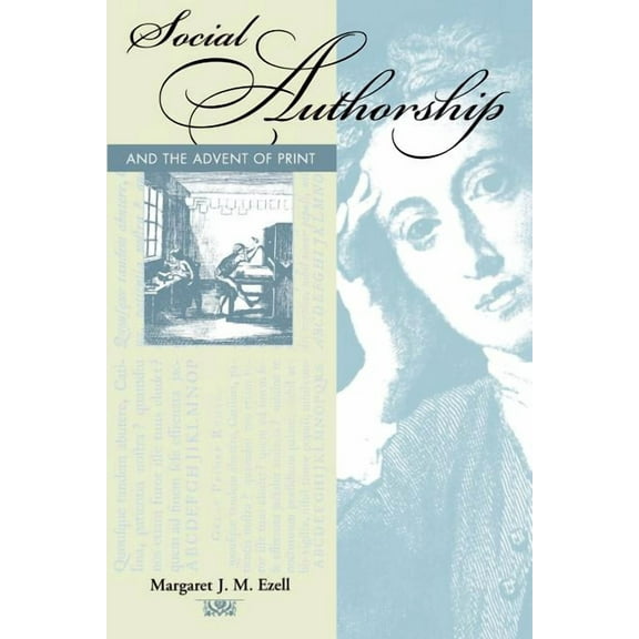 Social Authorship and the Advent of Print, (Paperback)