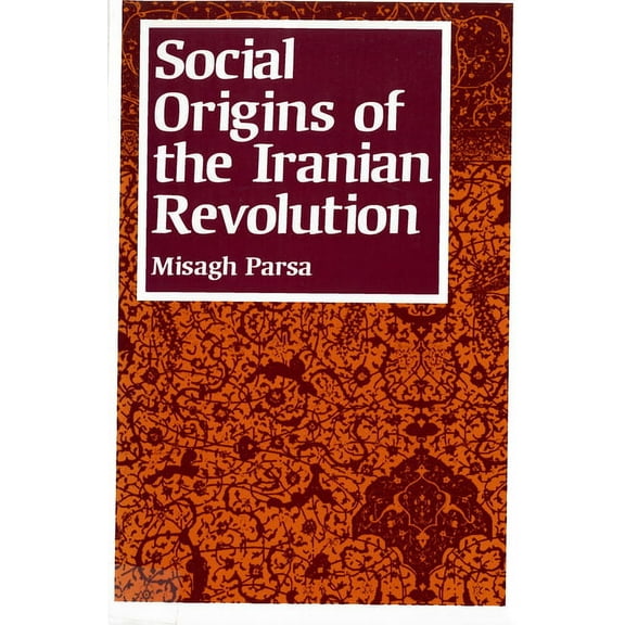 Studies in Political Economy Social Origins of the Iranian Revolution, (Paperback)