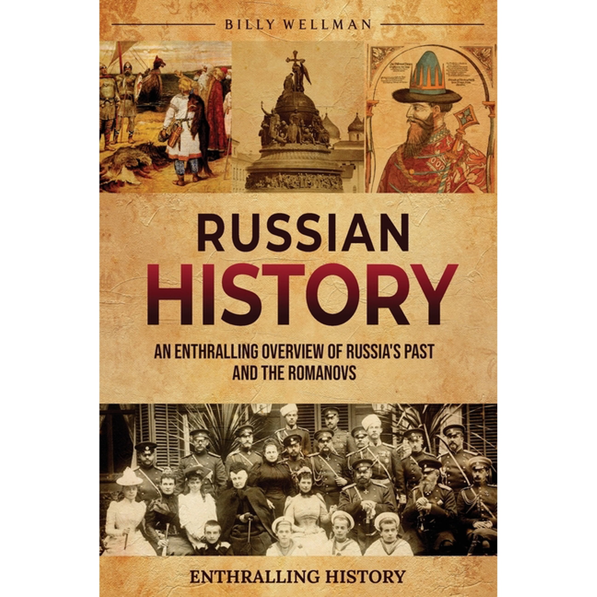 Exploring the Past Russian History: An Enthralling Overview of Russia's Past and the Romanovs, (Paperback)
