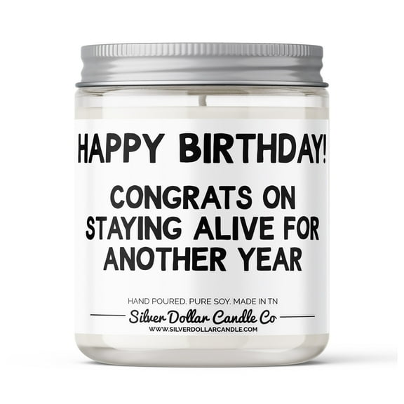 Congrats On Staying Alive for Another Year Funny Birthday Candle - 9/16oz 100% All-Natural Handmade Soy Wax Candle