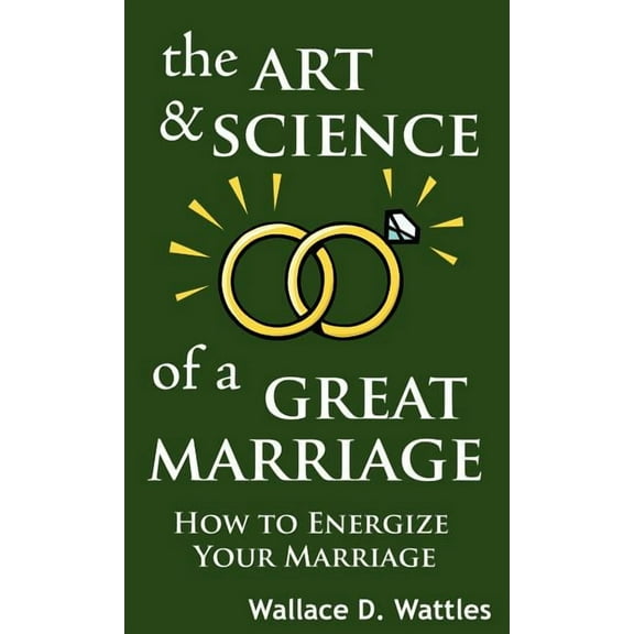 The Art and Science of a Great Marriage : How to Energize Your Marriage (Hardcover)