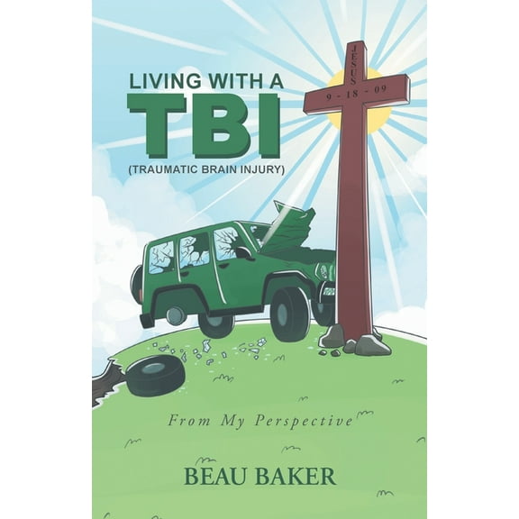 Living with A TBI (Traumatic Brain Injury): From My Perspective, (Paperback)