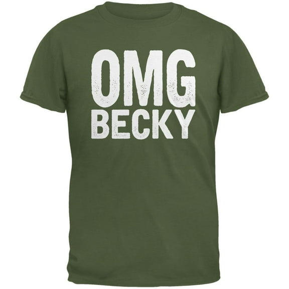 OMG Becky Military Green Adult T-Shirt - Medium