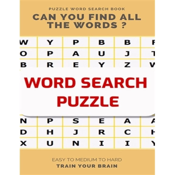 Pre-Owned Puzzle Word Search Book Can You Find All the Words ? Easy to Medium to Hard Train Your Brain : Word Search Puzzle Book for Adults, large print word search books, word search books hard for adults (Paperback)
