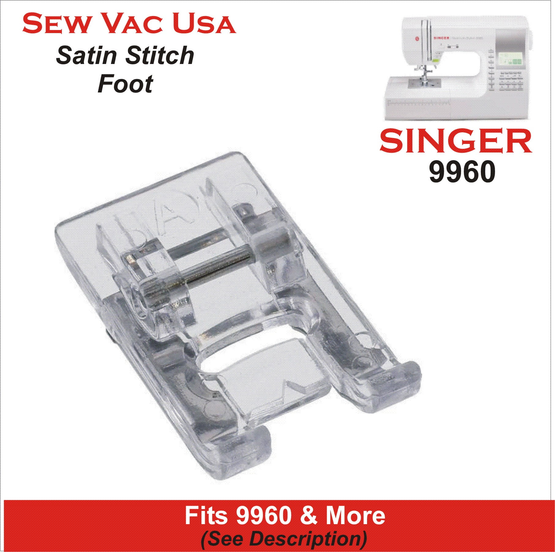 Singer 9960 Compatible Satin Stitch Presser Foot Fits Models In Description  