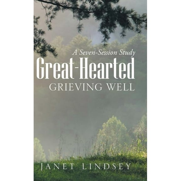 Great-Hearted: Grieving Well (Hardcover)