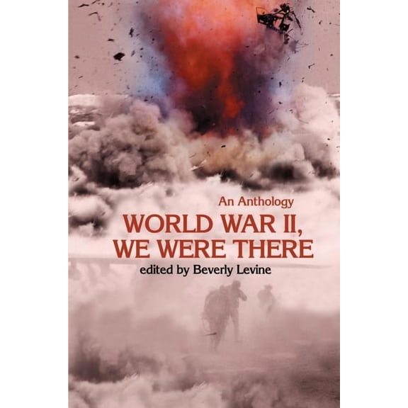 World War II, We Were There: An Anthology, (Paperback)