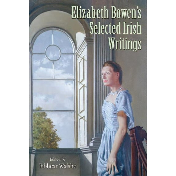 Elizabeth Bowen's Selected Irish Writings, (Hardcover)