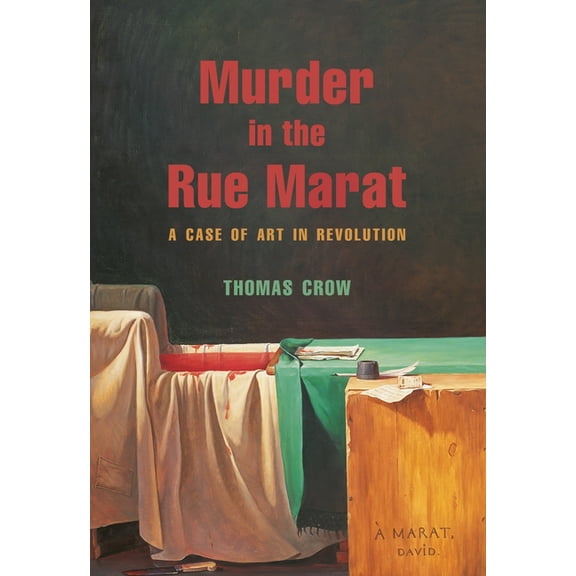 Murder in the Rue Marat: A Case of Art in Revolution, (Hardcover)