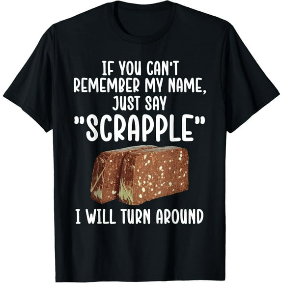 Funny Scrapple Design For Men Women Meat Food Scrapple Lover T-Shirt