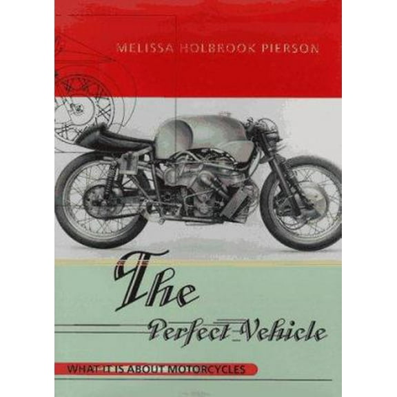 Pre-Owned The Perfect Vehicle: What It Is About Motorcycles (Hardcover) 039304064X 9780393040647