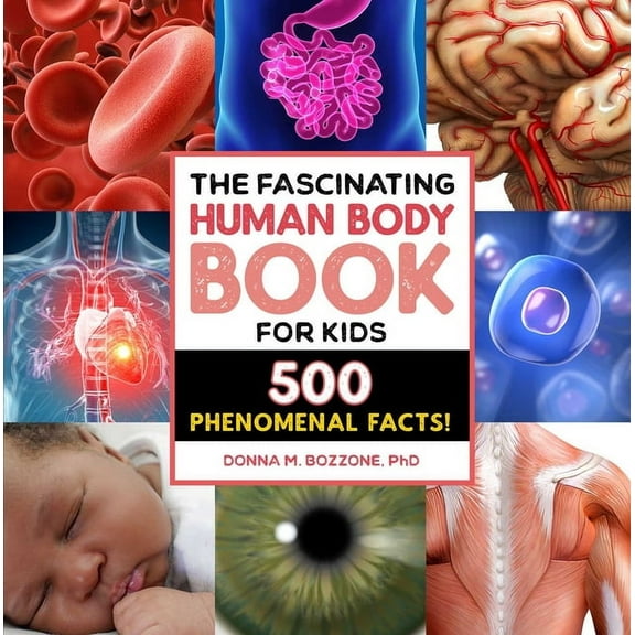 Fascinating Facts The Fascinating Human Body Book for Kids: 500 Phenomenal Facts!, (Paperback)