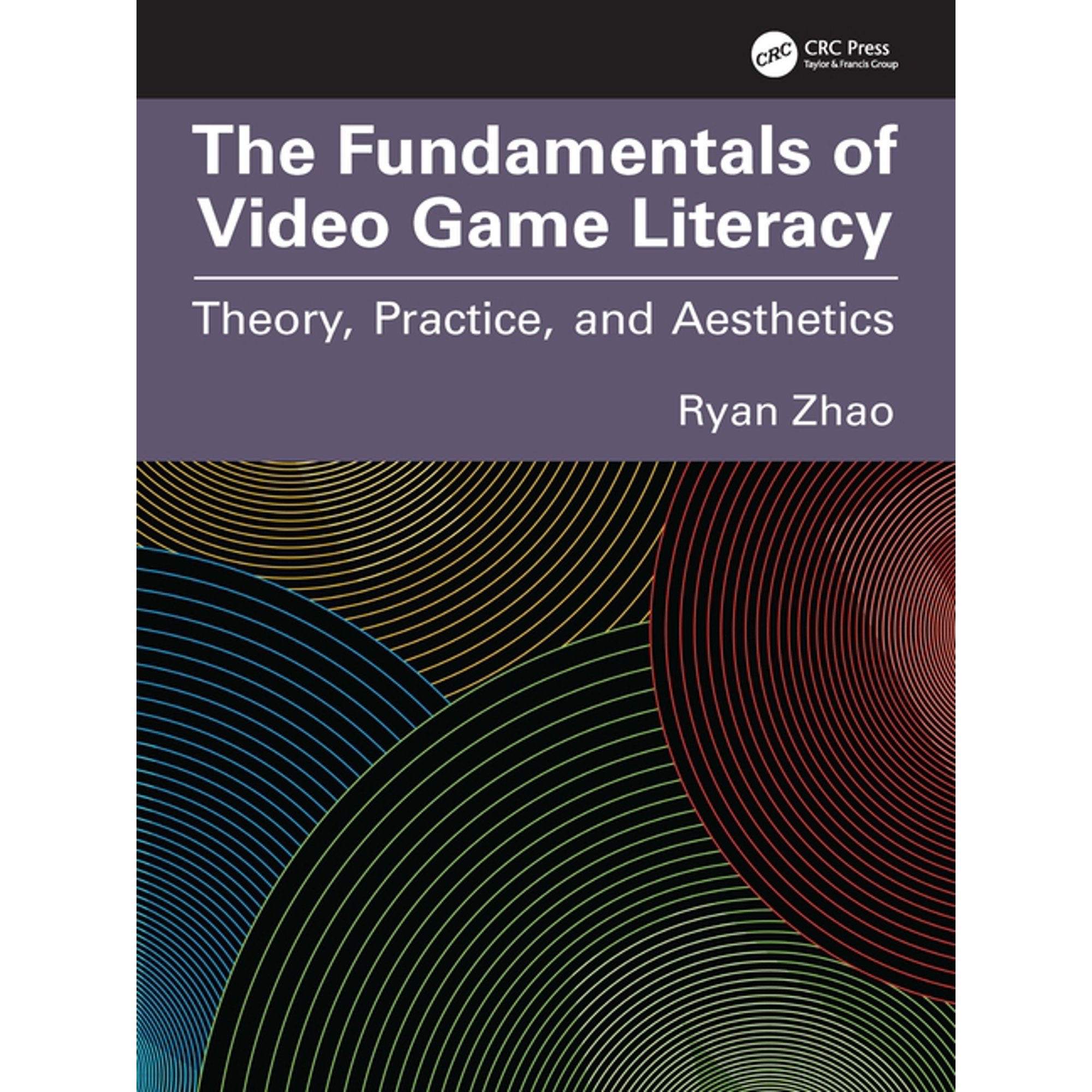 The Fundamentals of Video Game Literacy: Theory Practice and Aesthetics (Paperback)