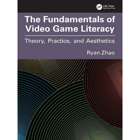 The Fundamentals of Video Game Literacy: Theory, Practice, and Aesthetics, (Paperback)