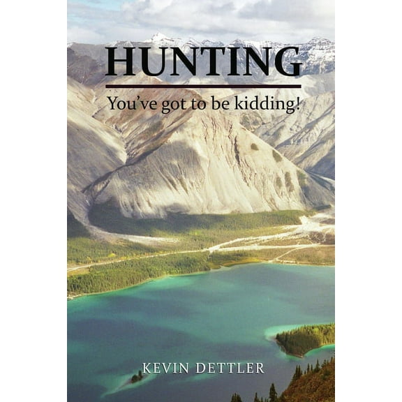 Hunting: You've Got to Be Kidding!, (Paperback)