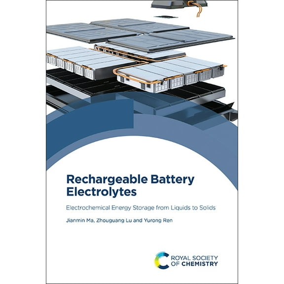 Rechargeable Battery Electrolytes: Electrochemical Energy Storage from Liquids to Solids, (Hardcover)