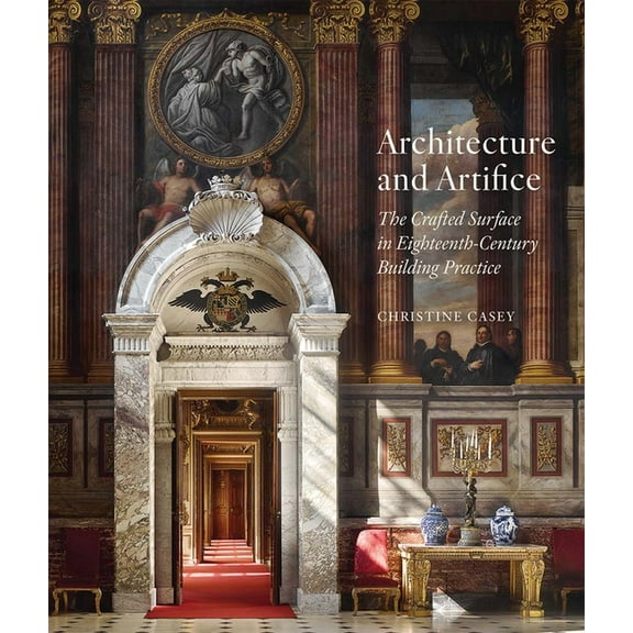 Architecture and Artifice: The Crafted Surface in Eighteenth-Century Building Practice, (Hardcover)