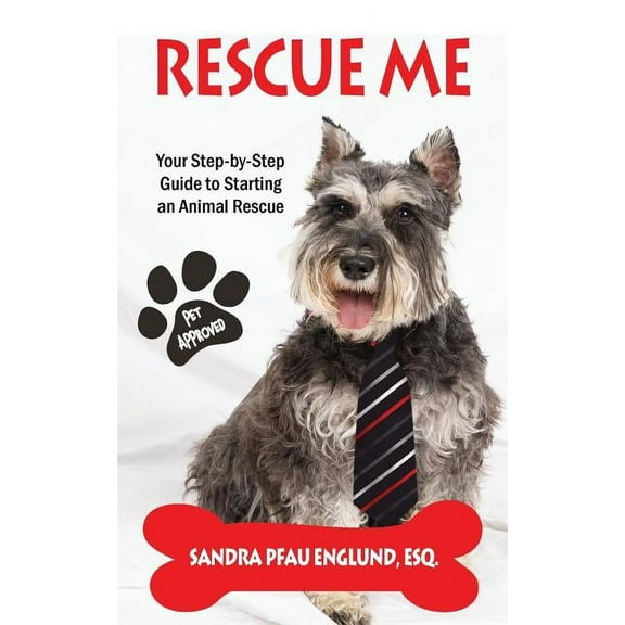 Rescue Me: Your Step-by-Step Guide to Starting an Animal Rescue, (Paperback)