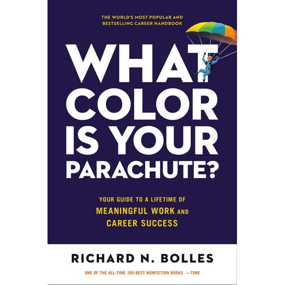 What Color Is Your Parachute?: Your Guide to a Lifetime of Meaningful Work and Career Success