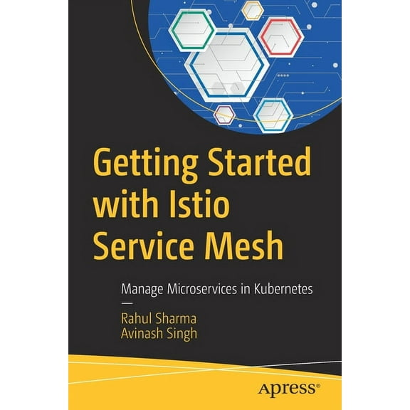 Getting Started with Istio Service Mesh: Manage Microservices in Kubernetes, (Paperback)