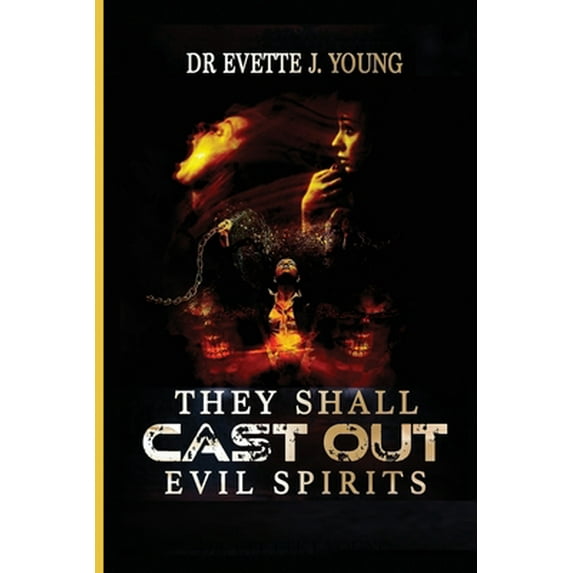 Pre-Owned They Shall Cast Out Evil Spirits: Dealing with Devils and Demons (Paperback) 1087877873 9781087877877